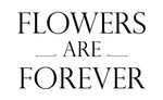 Flowers Are Forever